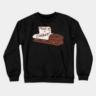 Mask It or Casket! Social Distancing Dark Humor Crewneck Sweatshirt